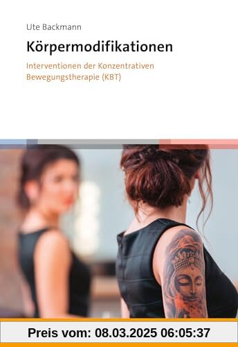 Körpermodifikationen – Interventionen der Konzentrativen Bewegungstherapie (KBT)