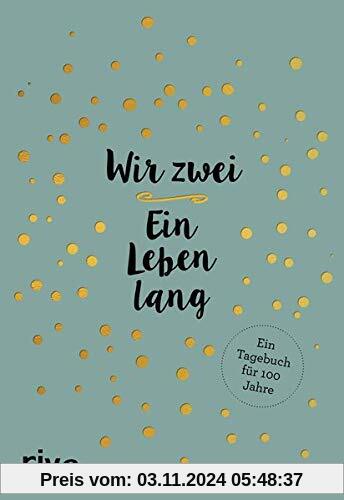 Wir zwei – ein Leben lang: Ein Tagebuch für 100 Jahre