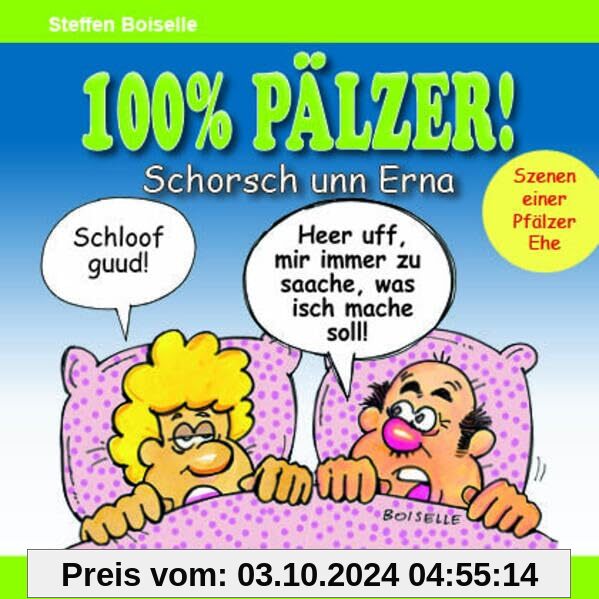 100% PÄLZER! Schorsch unn Erna: Szenen einer Pfälzer Ehe