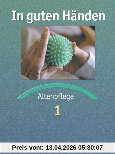 In guten Händen - Altenpflege - Bisherige Ausgabe: Fachbuch 1