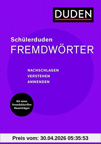 Schülerduden Fremdwörter: Das Nachschlagewerk für Schule und Alltag