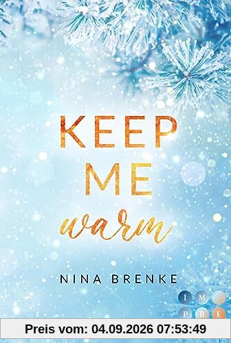 Keep Me Warm. Irish Hearts: New Adult Winter Romance auf einem verschneiten Landsitz in Irland