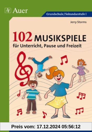 102 Musikspiele für Unterricht, Pause und Freizeit: Für Kinder und Jugendliche im Alter von 4-16 Jahren