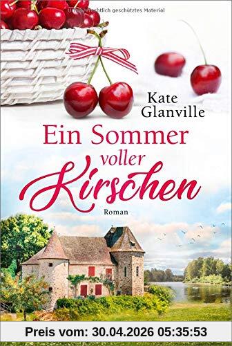 Ein Sommer voller Kirschen: Roman