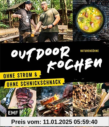 Outdoor Kochen – Ohne Strom und ohne Schnickschnack mit den Naturensöhnen: Über 60 Rezepte die man easy draußen kochen k