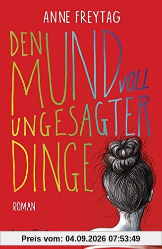 Den Mund voll ungesagter Dinge: Roman
