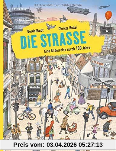 Die Straße: Eine Bilderreise durch 100 Jahre. Vierfarbiges Bilderbuch