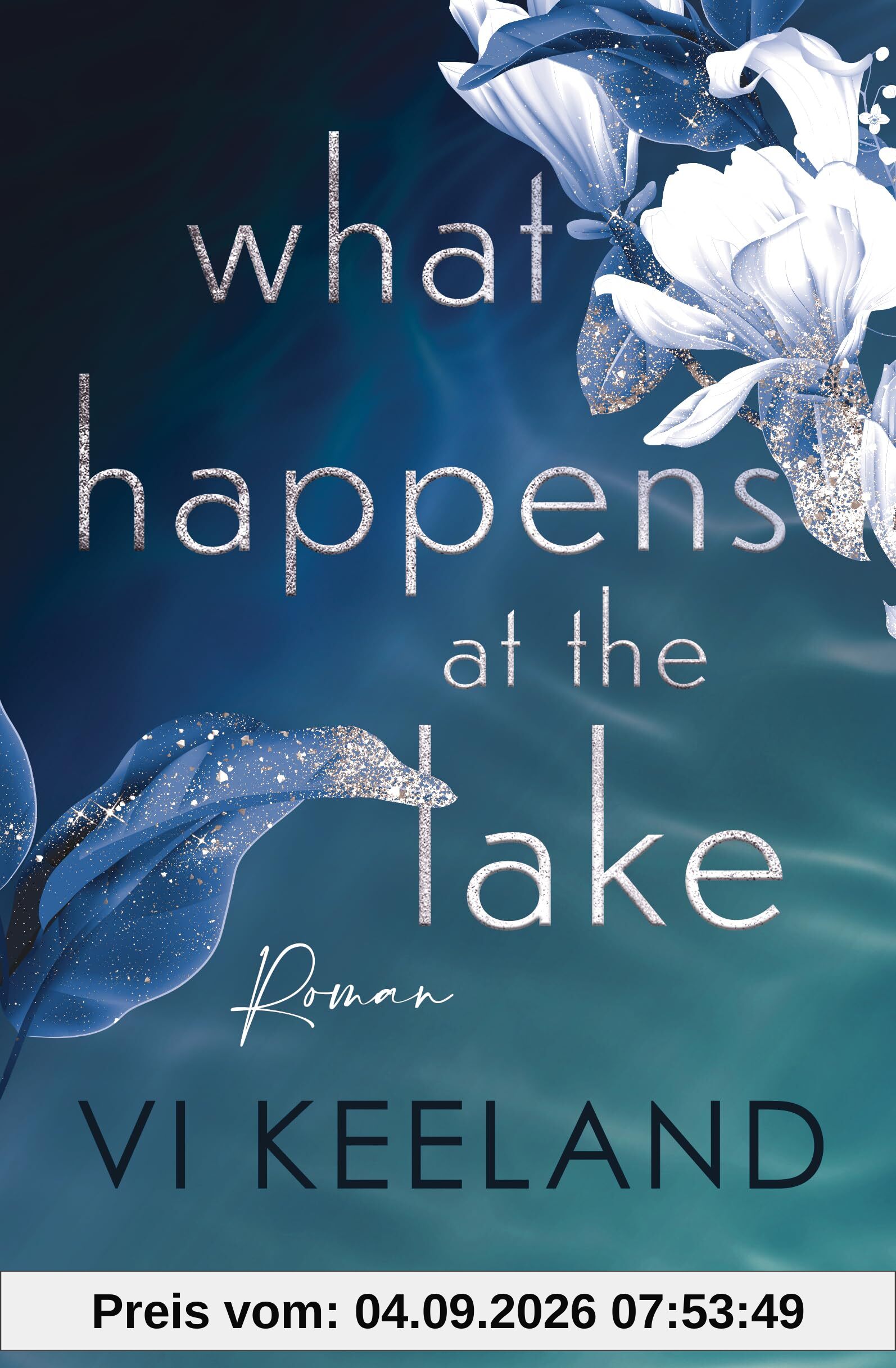What happens at the Lake: Roman - Der neue prickelnde Roman der Romance-Queen