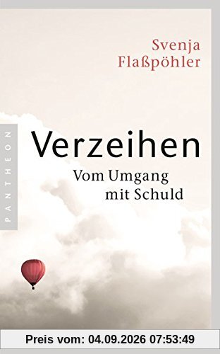 Verzeihen: Vom Umgang mit Schuld