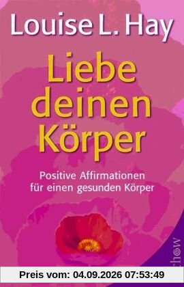 Liebe deinen Körper: Positive Affirmationen für einen gesunden Körper