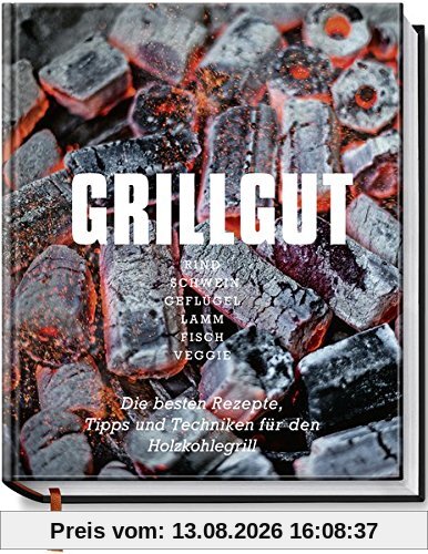 Grillgut - Die besten Rezepte, Tipps und Techniken für den Holzkohlegrill (Kochbücher von Angelo Menta)