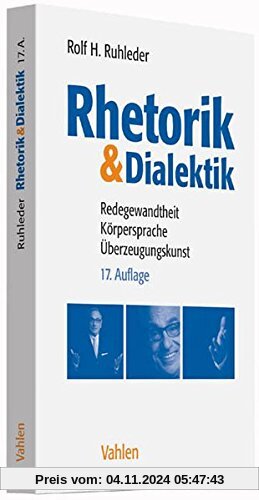 Rhetorik & Dialektik: Redegewandtheit, Körpersprache, Überzeugungskunst