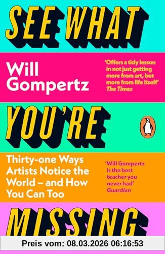 Will Gompertz See What You're Missing, 31 Ways Artists Notice The World – And How You Can Too