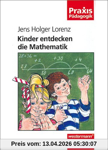 Kinder entdecken die Mathematik (Praxis Pädagogik)