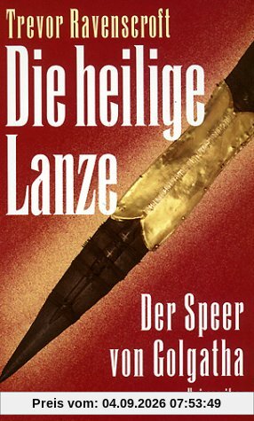 Die heilige Lanze. Der Speer von Golgatha