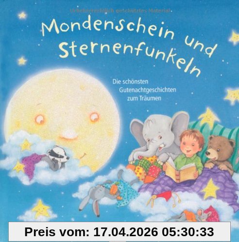 Mondenschein und Sternenfunkeln: Die schönsten Gutenachtgeschichten zum Träumen