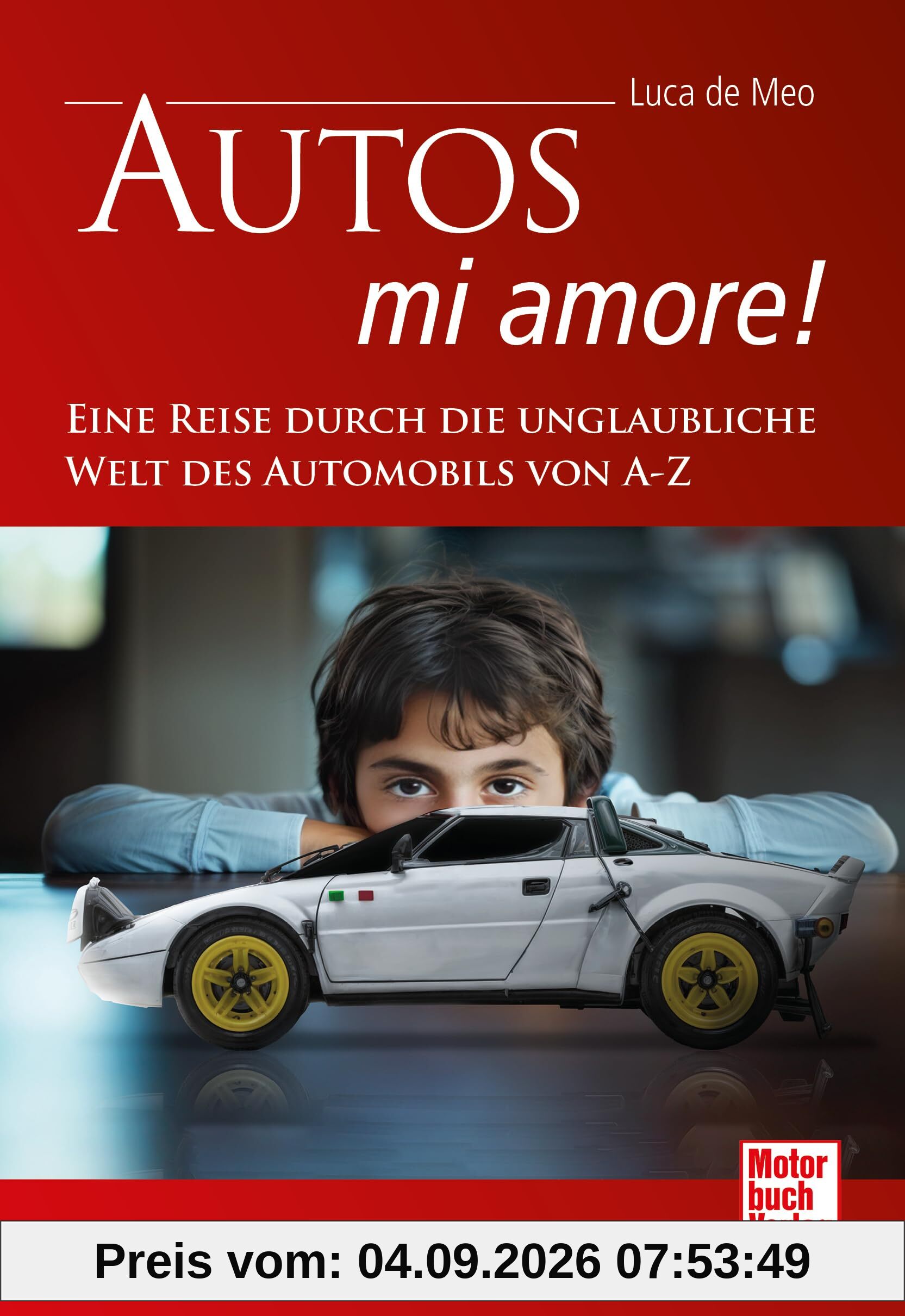 Autos – mi amore! Eine Reise durch die unglaubliche Welt des Automobils von A-Z. Die Geschichte des Autos in Anekdoten, Porträts und Fakten: Lexikon voller automobiler Leidenschaft