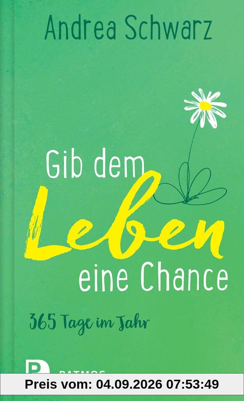 Gib dem Leben eine Chance: 365 Tage im Jahr