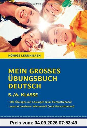 Mein großes Übungsbuch Deutsch. 5./6. Klasse.: Alle wichtigen Themen des Deutschunterrichts der 5. und 6. Klasse plus separatem Erklärteil. (Königs Lernhilfen)