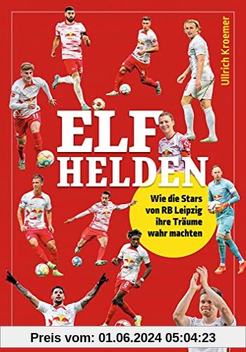 Elf Helden: Wie die Stars von RB Leipzig ihr Träume wahr machten