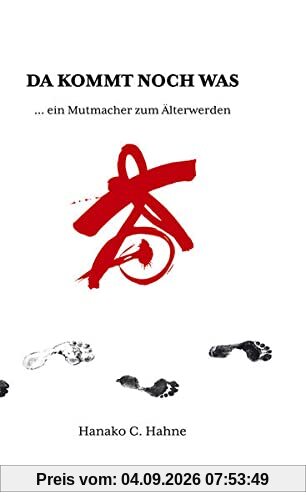 Da kommt noch was...: ein Mutmacher zum Älterwerden