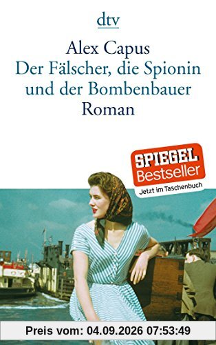 Der Fälscher, die Spionin und der Bombenbauer: Roman