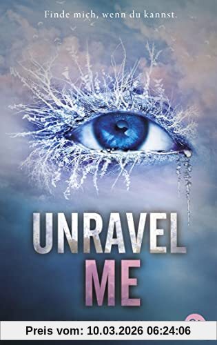 Tahereh Mafi Unravel Me, Die Fortsetzung Der Mitreißenden Romantasy-Reihe. TikTok Made Me Buy It (Die Shatter Me-Reihe, Band 2)
