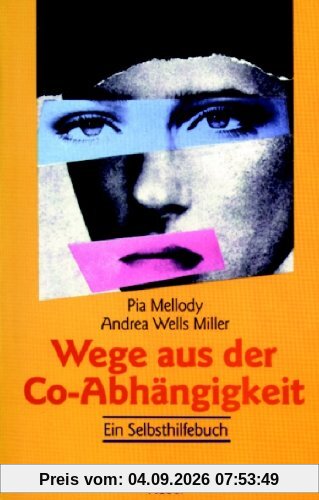 Wege aus der Co-Abhängigkeit: Ein Selbsthilfebuch