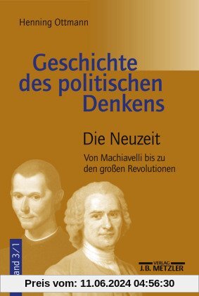 Geschichte des politischen Denkens, 4 Bde., Bd.3, Die Neuzeit: Von Machiavelli bis zu den großen Revolutionen
