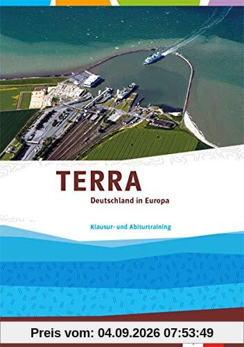 TERRA Deutschland in Europa: Trainingsheft Klausur- und Abiturtraining Klasse 10-13