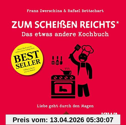 Zum Scheißen reichts: Das etwas andere Kochbuch