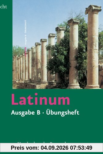 Latinum, Ausgabe B. Lehrgang für den später beginnenden Lateinunterricht: Latinum, Ausgabe B: Latinum. Ausgabe B. Übungsheft mit Lösungen. Lehrgang ... Lateinunterricht. (Lernmaterialien)