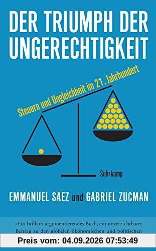 Der Triumph der Ungerechtigkeit: Steuern und Ungleichheit im 21. Jahrhundert (suhrkamp taschenbuch)