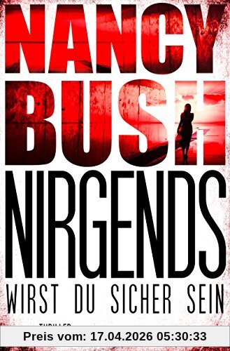 Nirgends wirst du sicher sein: Thriller