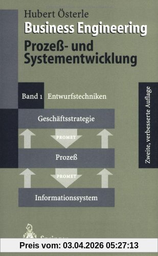 Business Engineering. Prozeß- und Systementwicklung: Band 1: Entwurfstechniken