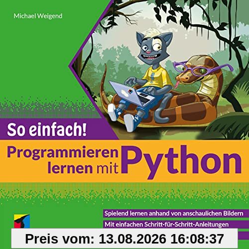Programmieren lernen mit Python - So einfach!: Spielend lernen anhand von anschaulichen Bildern. Für Kinder und Erwachsene - ab 10 Jahre (mitp So einfach!)