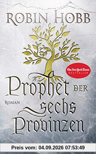 Prophet der sechs Provinzen: Roman (Das Erbe der Weitseher, Band 2)