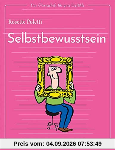 Das Übungsheft für gute Gefühle – Selbstbewusstsein