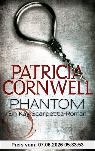 Phantom: Kay Scarpettas 4. Fall: Ein Kay-Scarpetta-Roman