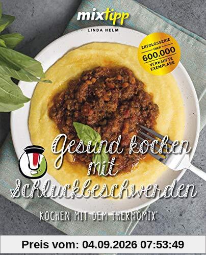 Gesund kochen bei Schluckbeschwerden: Rezepte aus dem Thermomix® (Kochen mit dem Thermomix®)