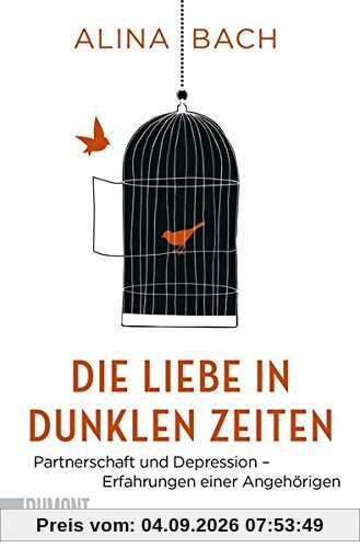 Die Liebe in dunklen Zeiten: Partnerschaft und Depression – Erfahrungen einer Angehörigen (Taschenbücher)