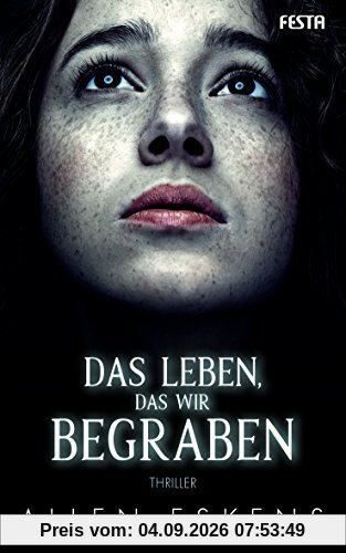 Das Leben, das wir begraben: Thriller