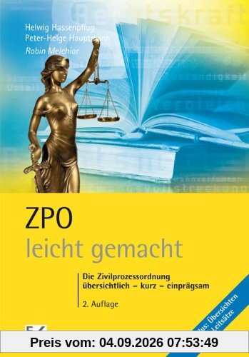 ZPO - leicht gemacht: Die Zivilprozessordnung: übersichtlich - kurz - einprägsam