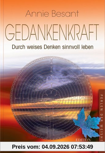 Gedankenkraft. Durch weises Denken sinnvoll leben