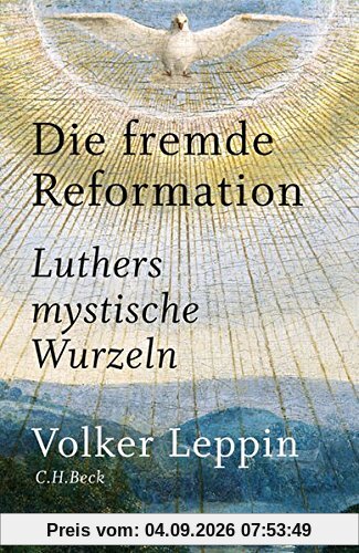 Die fremde Reformation: Luthers mystische Wurzeln
