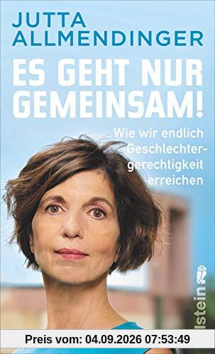 Es geht nur gemeinsam!: Wie wir endlich Geschlechtergerechtigkeit erreichen
