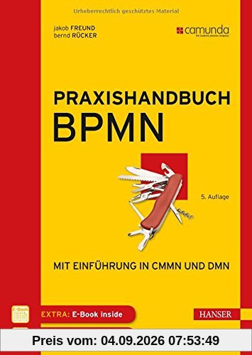 Praxishandbuch BPMN: Mit Einführung in CMMN und DMN