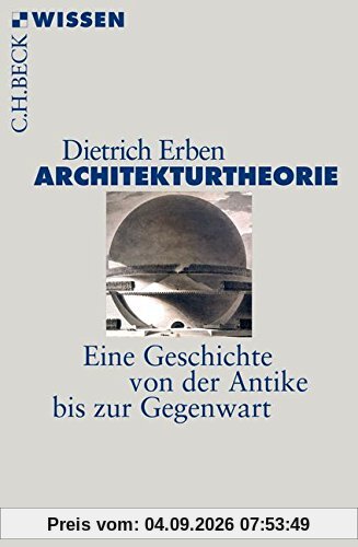 Architekturtheorie: Eine Geschichte von der Antike bis zur Gegenwart (Beck'sche Reihe)