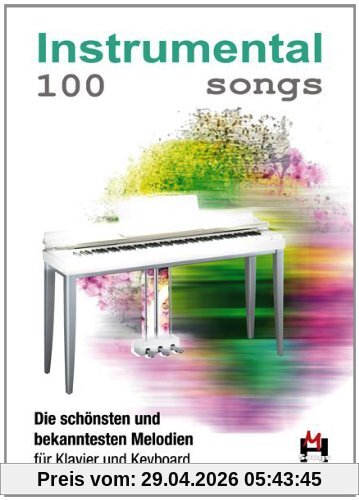 100 Instrumental Songs. Die schönsten und bekanntesten Melodien für Keyboard