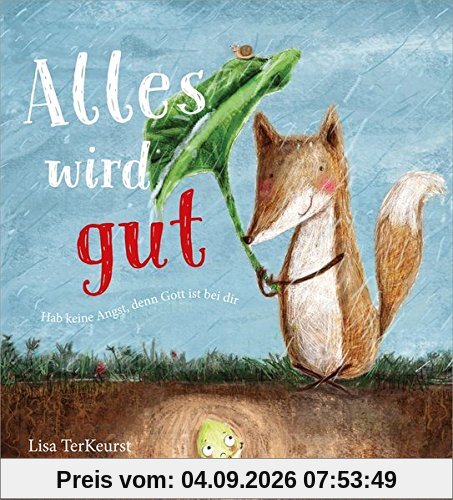 Alles wird gut: Hab keine Angst, denn Gott ist bei dir.